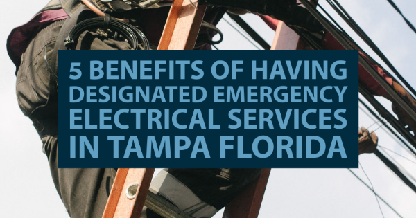 Person on a ladder working on electrical wires, with overlay text highlighting "5 Benefits of Having Designated Emergency Electrical Services in Tampa Florida."
